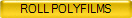ROLL POLYFILMS